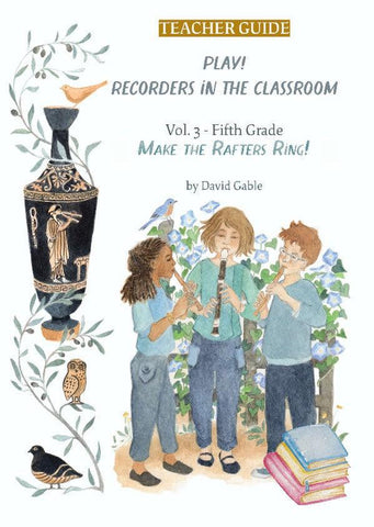 Play! Recorders in the Classroom Vol. 3 - Fifth-Grade Teacher