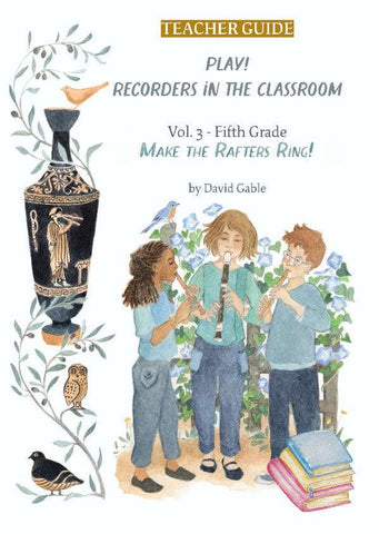 Play! Recorders in the Classroom Vol. 3 - Grade 5 Teacher