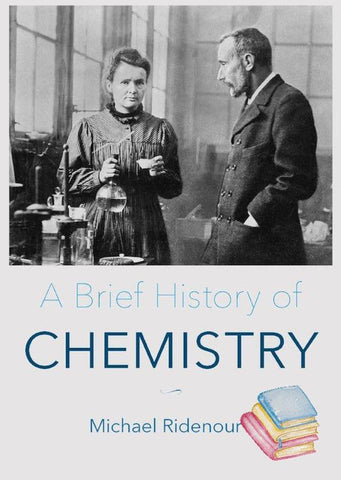 A Brief History of Chemistry - New Edition