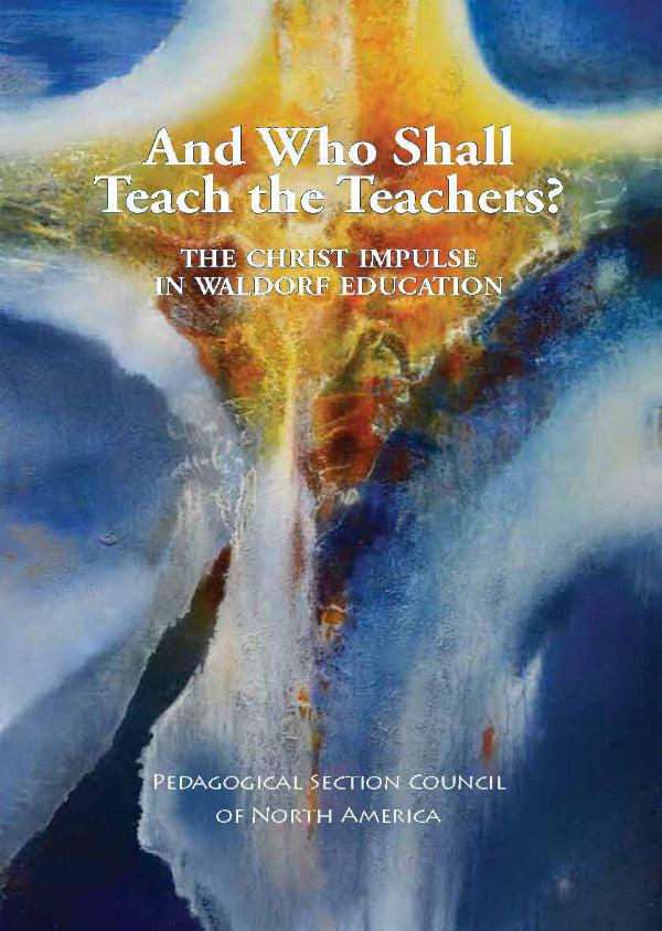 And Who Shall Teach the Teachers? | Waldorf Publications