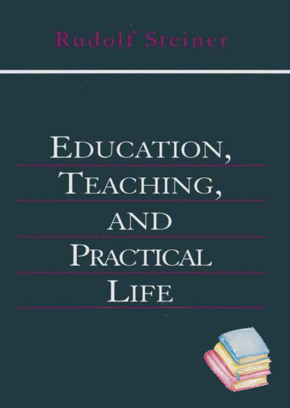 Education, Teaching and Practical Life | Waldorf Publications