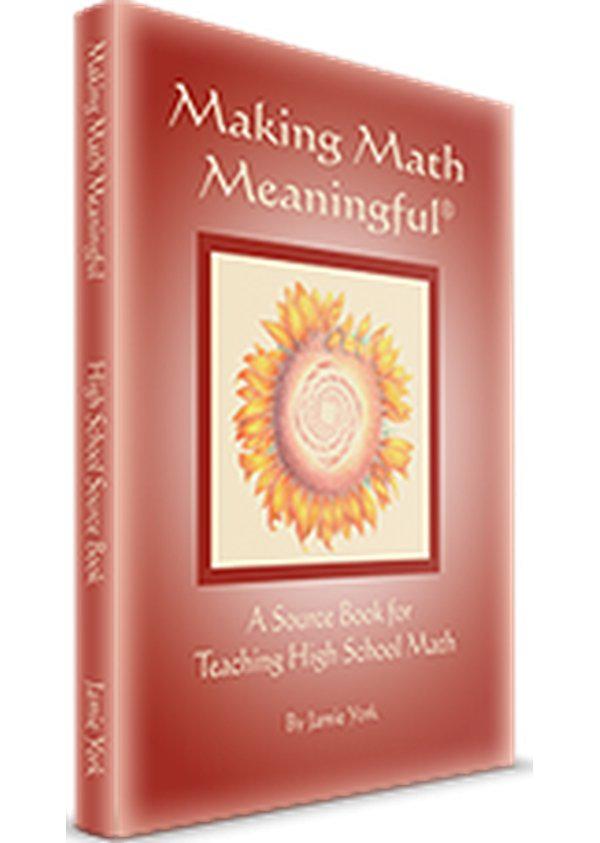 Making Math Meaningful - A Source Book for Teaching High School Math | Waldorf Publications