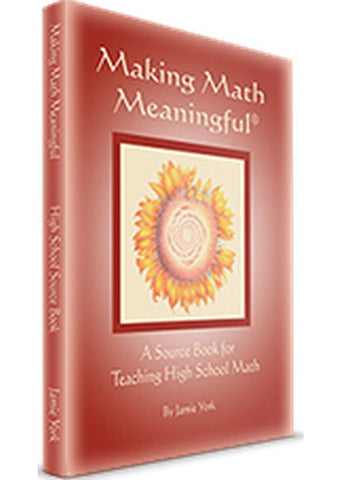 Making Math Meaningful - A Source Book for Teaching High School Math