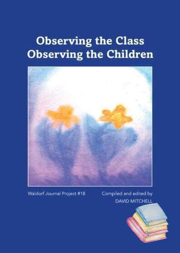 Observing the Class Observing the Children | Waldorf Publications