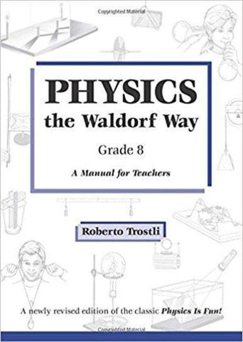 Physics the Waldorf Way - Grade 8