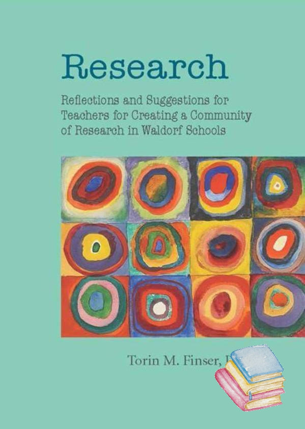 Research: Reflections and Suggestions for Teachers for Creating a Community of Research in Waldorf Schools | Waldorf Publications