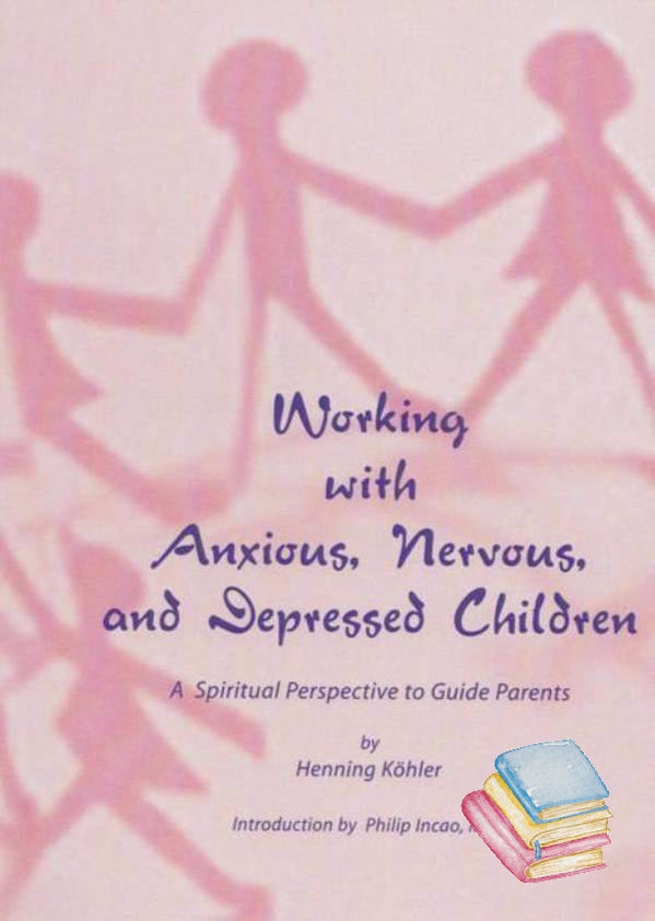 Working with Anxious, Nervous, & Depressed Children | Waldorf Publications