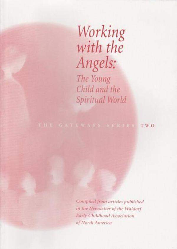 Working with the Angels: The Young Child and the Spiritual World | Waldorf Publications